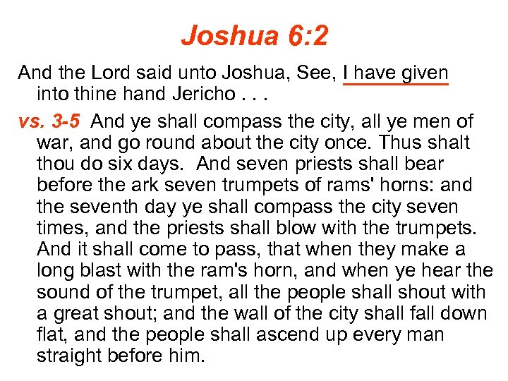 Joshua 6: 2 And the Lord said unto Joshua, See, I have given into