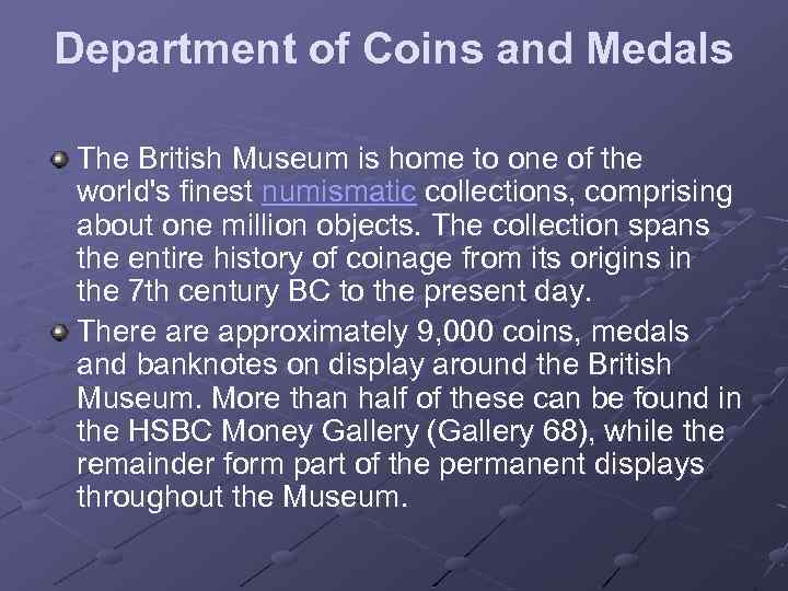 Department of Coins and Medals The British Museum is home to one of the