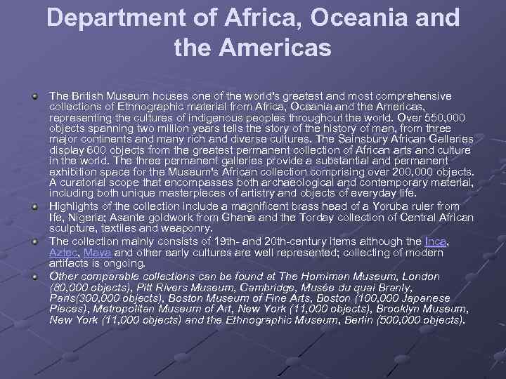 Department of Africa, Oceania and the Americas The British Museum houses one of the