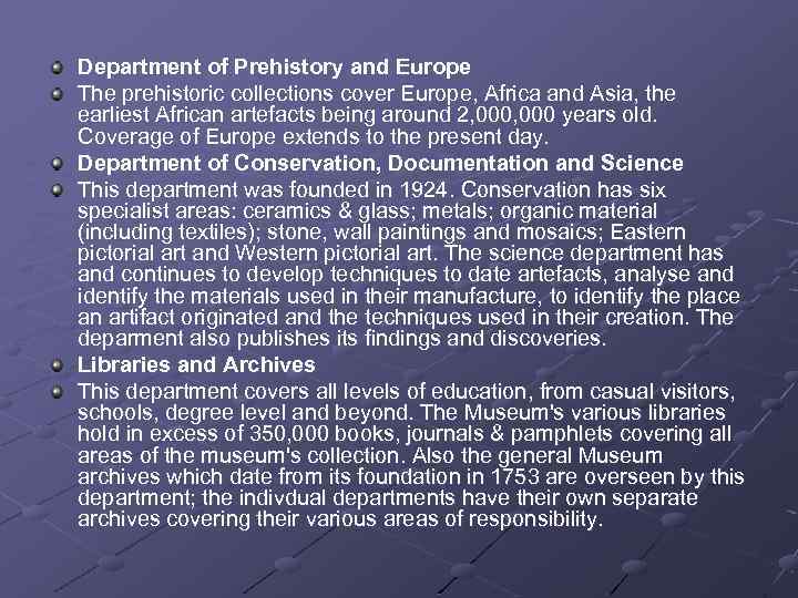 Department of Prehistory and Europe The prehistoric collections cover Europe, Africa and Asia, the