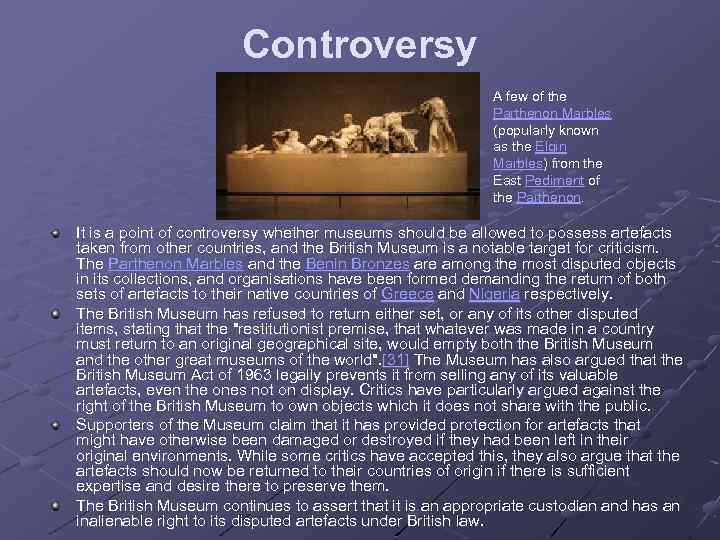 Controversy A few of the Parthenon Marbles (popularly known as the Elgin Marbles) from