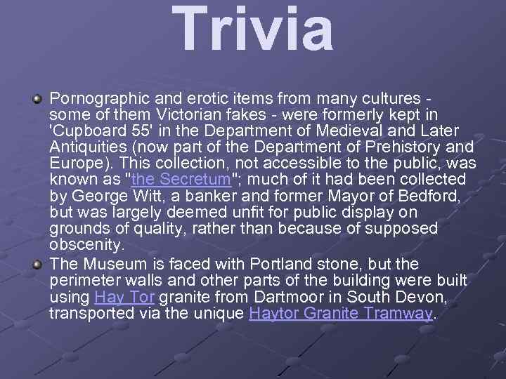 Trivia Pornographic and erotic items from many cultures - some of them Victorian fakes