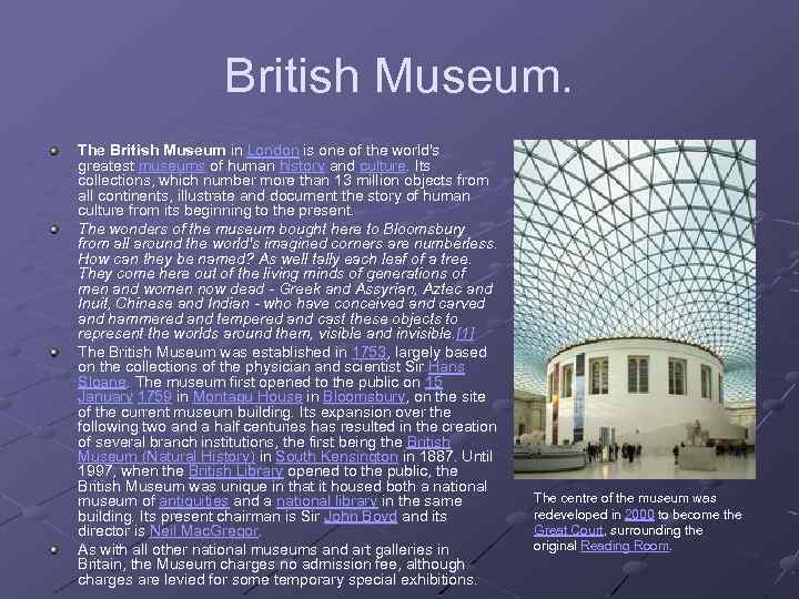 British Museum. The British Museum in London is one of the world's greatest museums