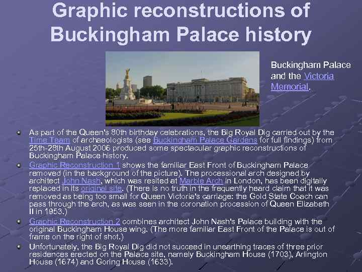 Graphic reconstructions of Buckingham Palace history Buckingham Palace and the Victoria Memorial. As part