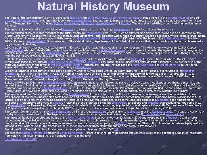 Natural History Museum The Natural History Museum is one of three large museums on