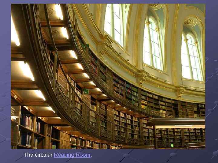 The circular Reading Room. 