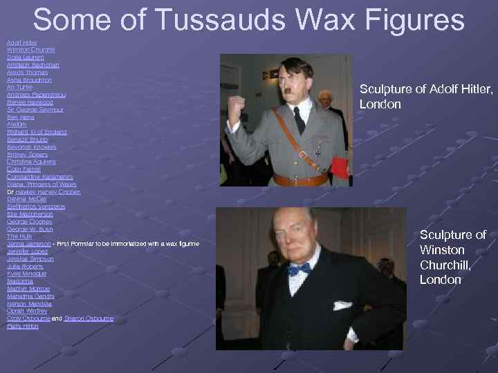 Some of Tussauds Wax Figures Adolf Hitler Winston Churchill Dolla Laurent Amitabh Bachchan Alexis