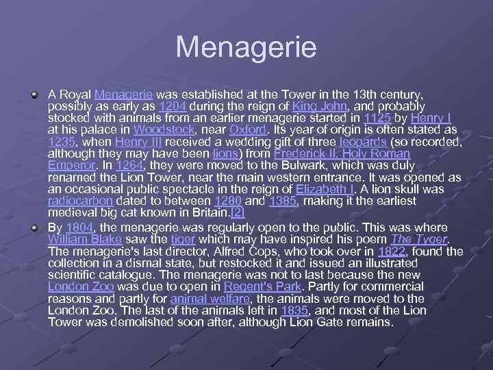 Menagerie A Royal Menagerie was established at the Tower in the 13 th century,