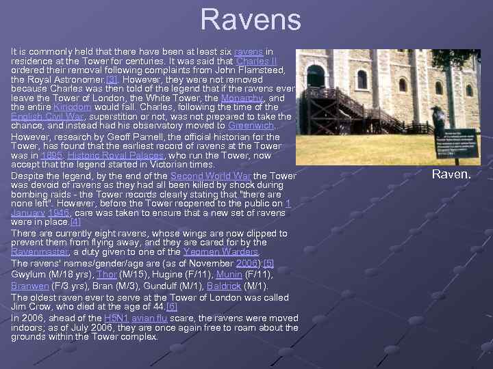 Ravens It is commonly held that there have been at least six ravens in