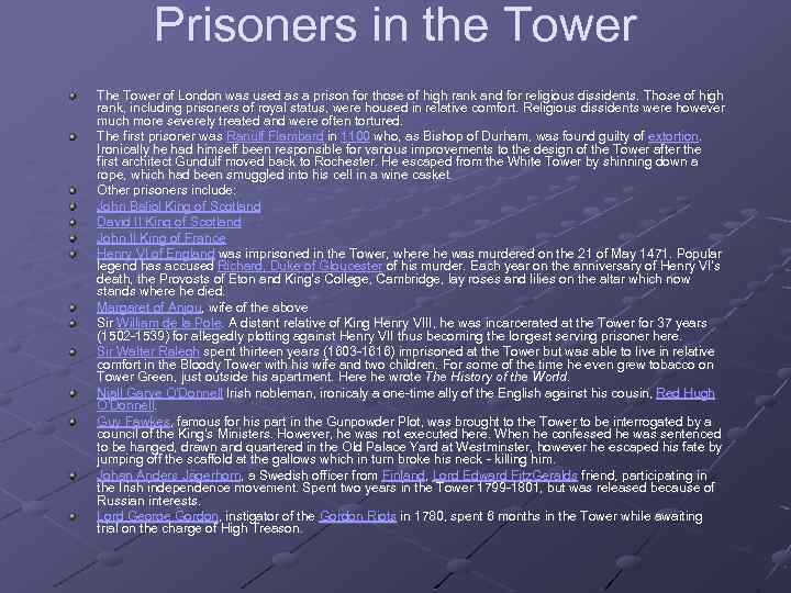 Prisoners in the Tower The Tower of London was used as a prison for