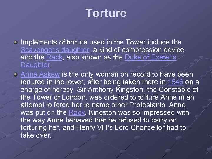 Torture Implements of torture used in the Tower include the Scavenger's daughter, a kind