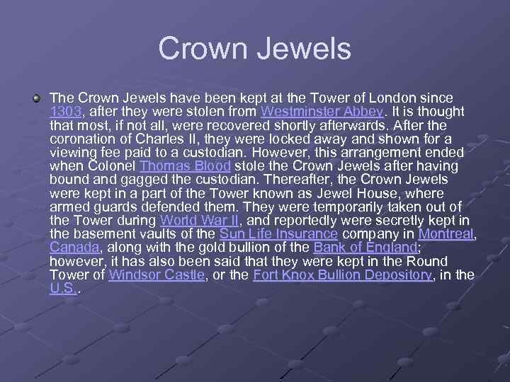 Crown Jewels The Crown Jewels have been kept at the Tower of London since