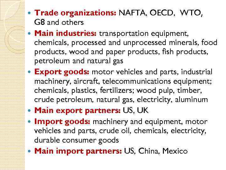  Trade organizations: NAFTA, OECD, WTO, G 8 and others Main industries: transportation equipment,