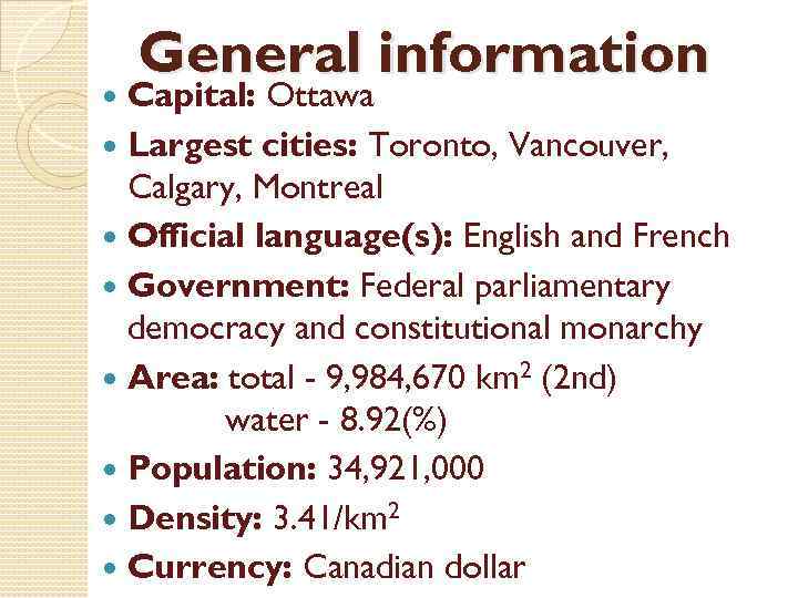 General information Capital: Ottawa Largest cities: Toronto, Vancouver, Calgary, Montreal Official language(s): English and