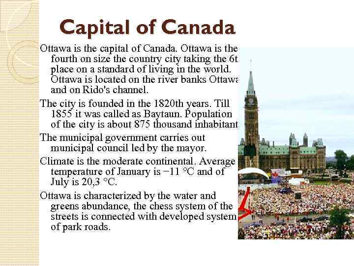 Capital of Canada Ottawa is the capital of Canada. Ottawa is the fourth on