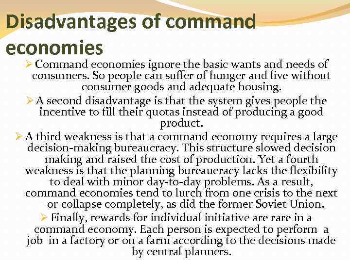 Disadvantages of command economies Ø Command economies ignore the basic wants and needs of