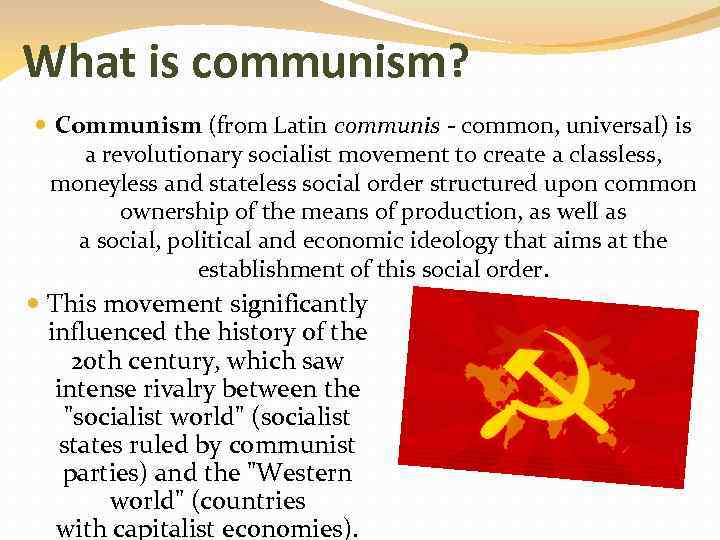 What is communism? Communism (from Latin communis - common, universal) is a revolutionary socialist