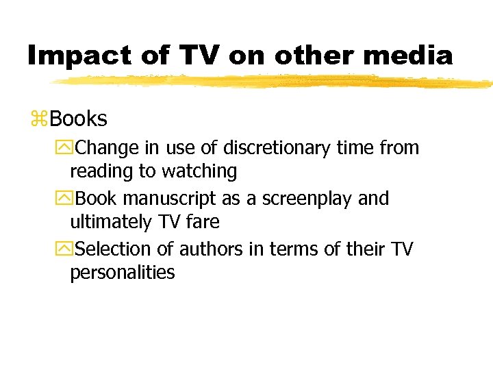 Impact of TV on other media z. Books y. Change in use of discretionary