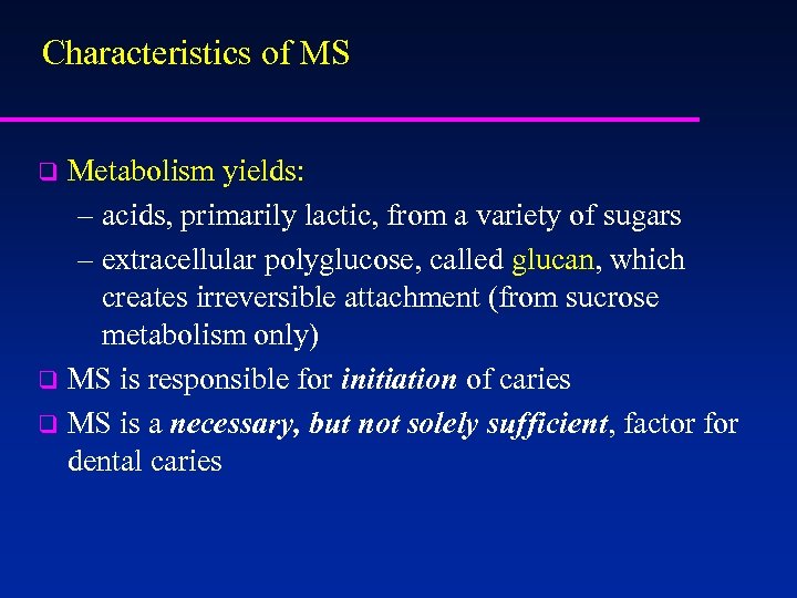 Characteristics of MS Metabolism yields: – acids, primarily lactic, from a variety of sugars