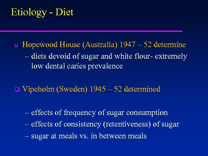 Etiology - Diet u Hopewood House (Australia) 1947 – 52 determine – diets devoid