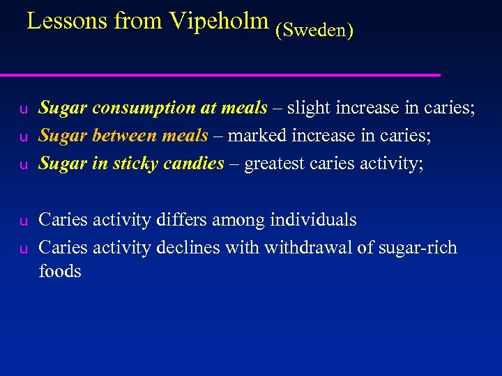 Lessons from Vipeholm (Sweden) u u u Sugar consumption at meals – slight increase