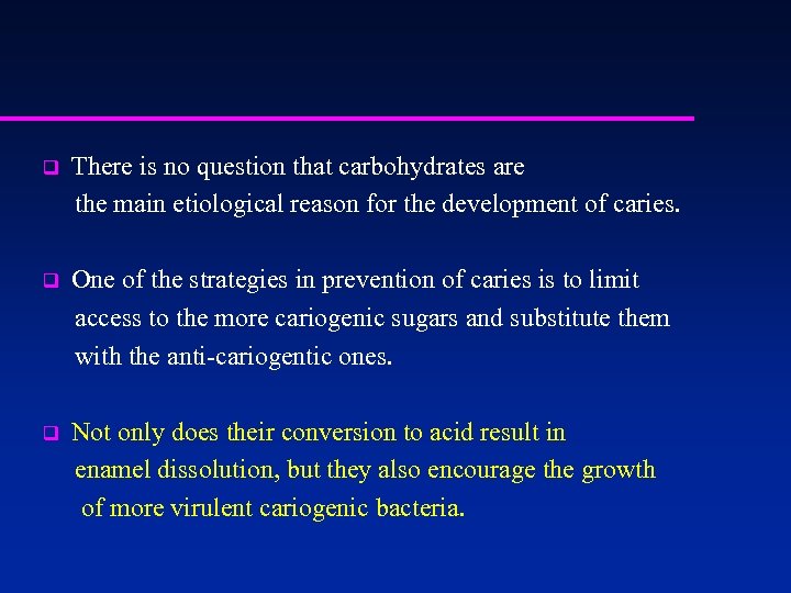 There is no question that carbohydrates are the main etiological reason for the development