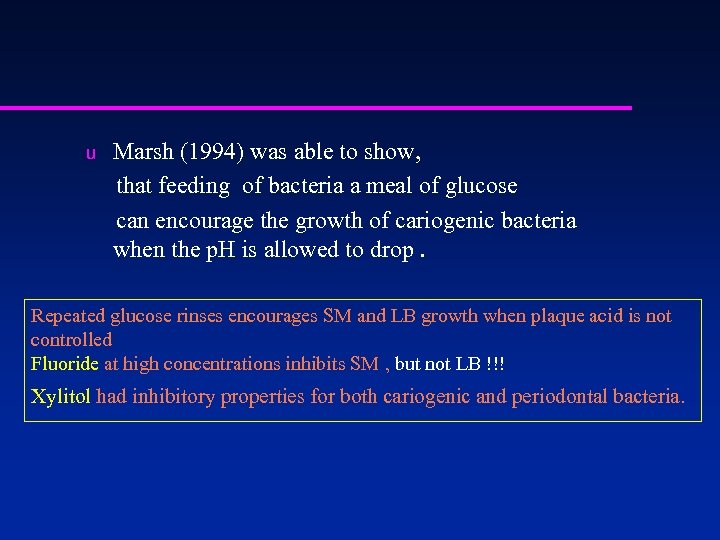 Marsh (1994) was able to show, that feeding of bacteria a meal of glucose