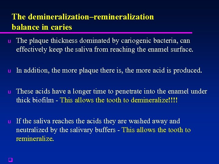 The demineralization–remineralization balance in caries u The plaque thickness dominated by cariogenic bacteria, can