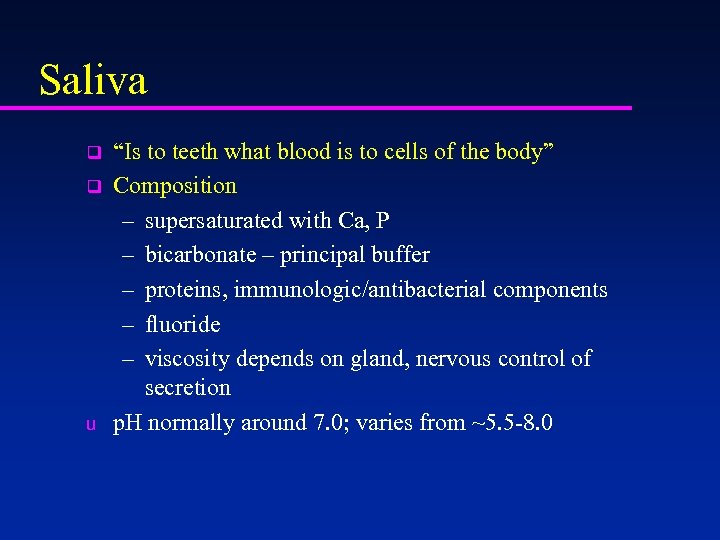 Saliva q q u “Is to teeth what blood is to cells of the