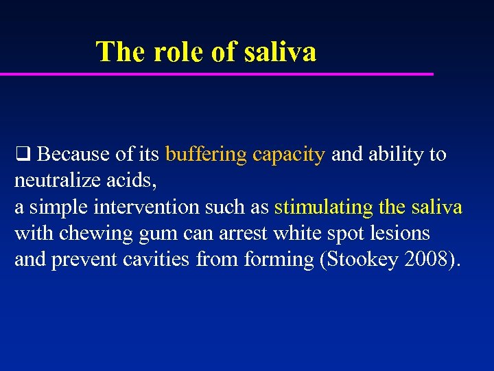 The role of saliva q Because of its buffering capacity and ability to neutralize
