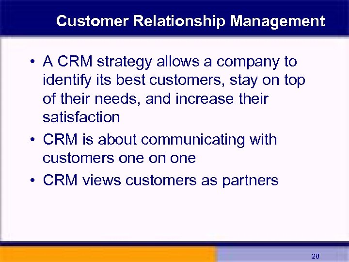 Customer Relationship Management • A CRM strategy allows a company to identify its best