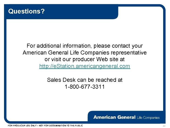 Questions? For additional information, please contact your American General Life Companies representative or visit