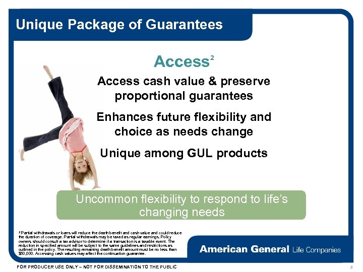 Unique Package of Guarantees Access 2 Access cash value & preserve proportional guarantees Enhances