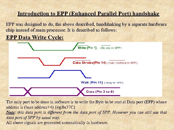 Introduction to EPP (Enhanced Parallel Port) handshake EPP was designed to do, the above