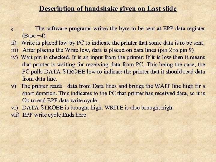 Description of handshake given on Last slide The software programs writes the byte to