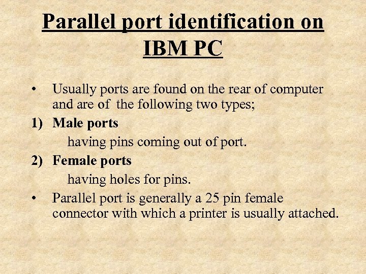 Parallel port identification on IBM PC • Usually ports are found on the rear