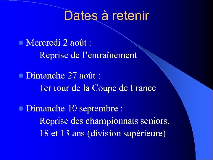 Dates à retenir l Mercredi 2 août : Reprise de l’entraînement l Dimanche 27