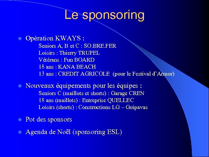 Le sponsoring l Opération KWAYS : Seniors A, B et C : SO. BRE.