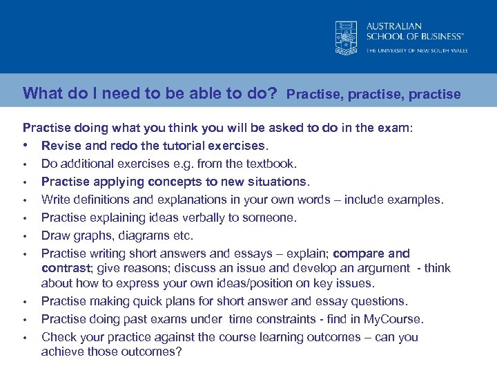 What do I need to be able to do? Practise, practise Practise doing what