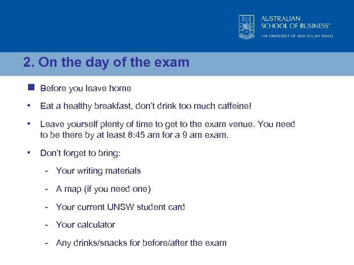 2. On the day of the exam n Before you leave home • Eat