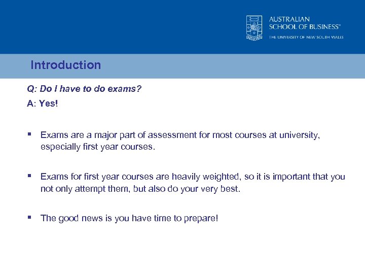 Introduction Q: Do I have to do exams? A: Yes! § Exams are a