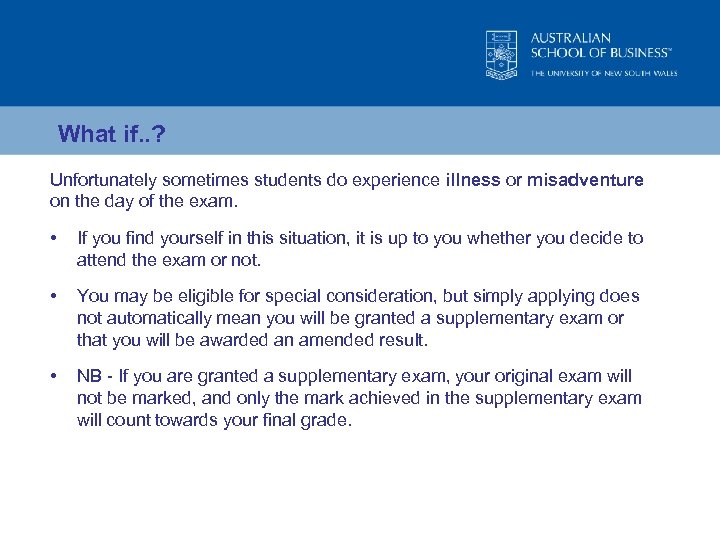 What if. . ? Unfortunately sometimes students do experience illness or misadventure on the