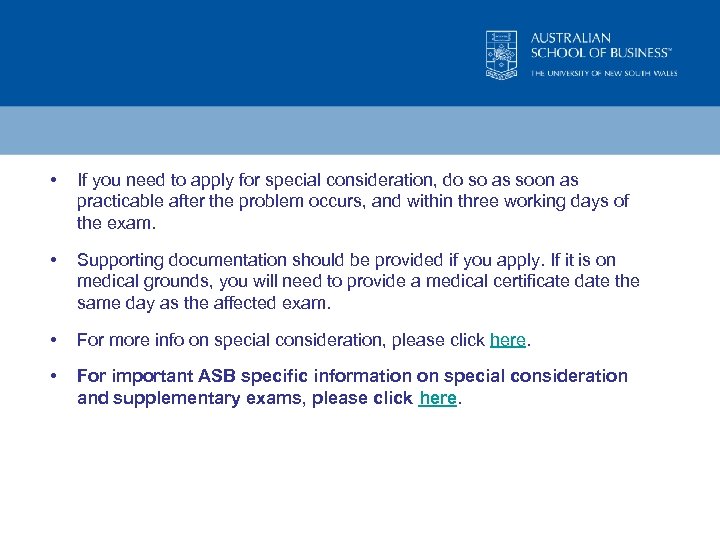  • If you need to apply for special consideration, do so as soon