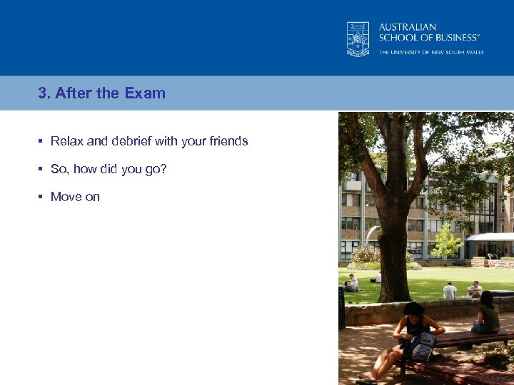 3. After the Exam § Relax and debrief with your friends § So, how