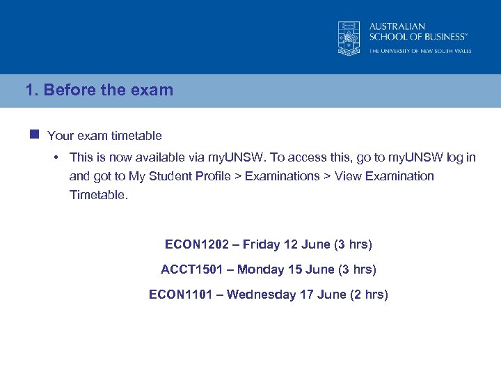 1. Before the exam n Your exam timetable • This is now available via