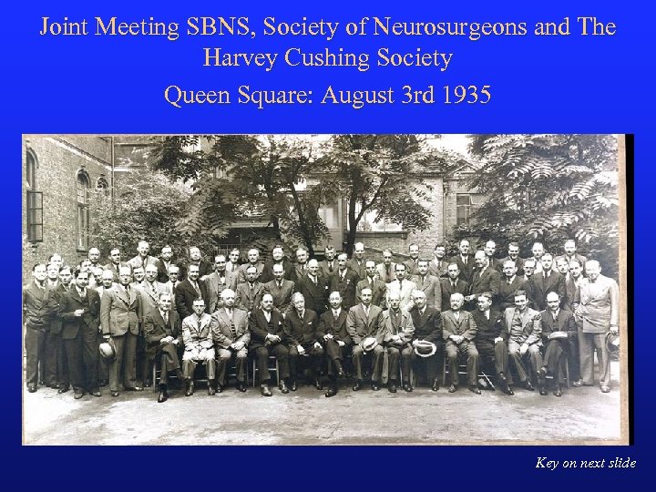 Joint Meeting SBNS, Society of Neurosurgeons and The Harvey Cushing Society Queen Square: August