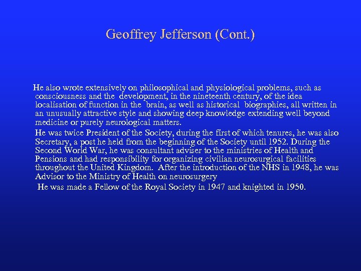 Geoffrey Jefferson (Cont. ) He also wrote extensively on philosophical and physiological problems, such
