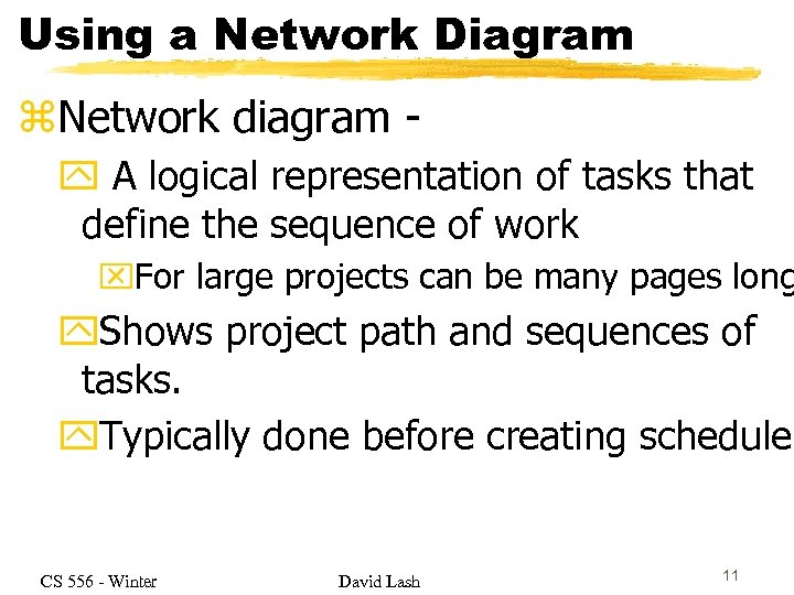 Using a Network Diagram z. Network diagram y A logical representation of tasks that