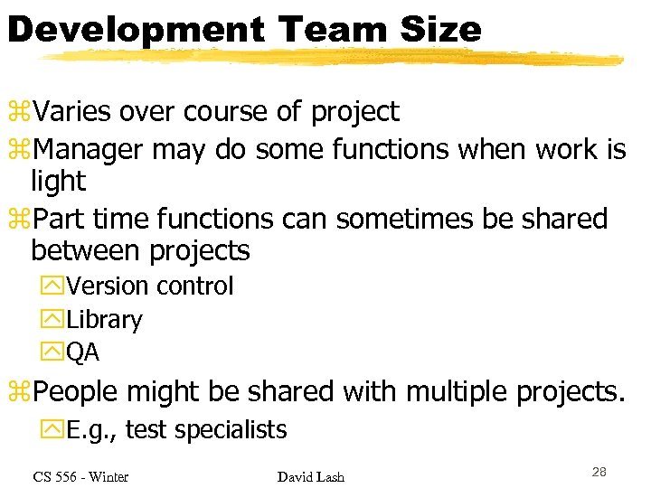 Development Team Size z. Varies over course of project z. Manager may do some