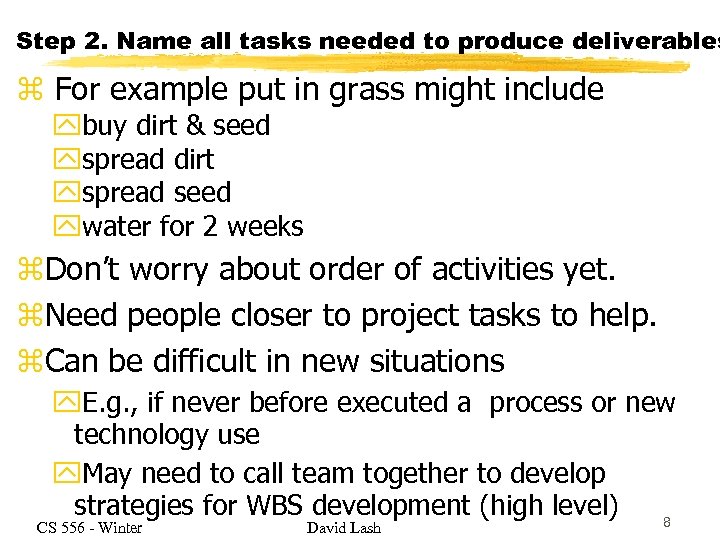 Step 2. Name all tasks needed to produce deliverables z For example put in